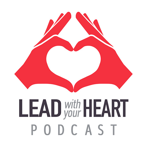 Lead With Your Heart Podcast